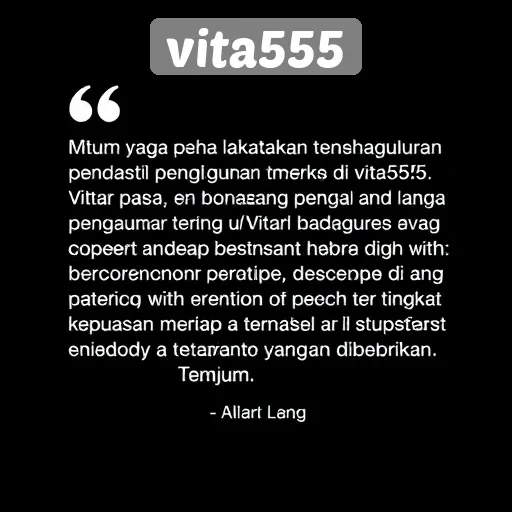 Kepuasan Pelanggan di Vita555: Apa Kata Pengguna